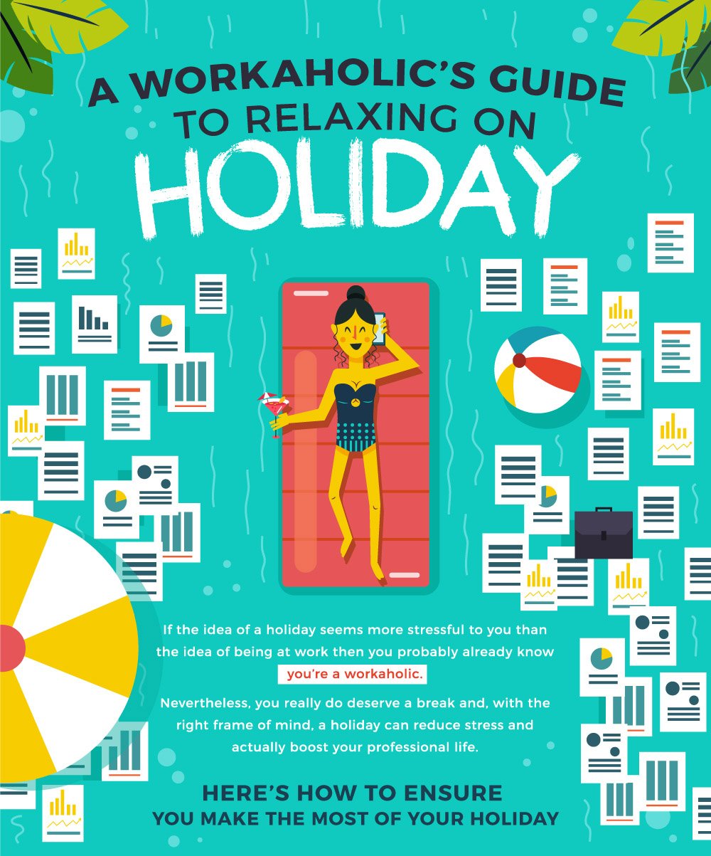 A Workaholic’s Guide to Relaxing on Holiday 